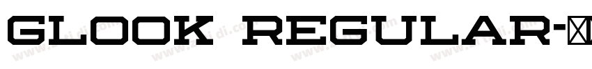Glook Regular字体转换 Glook Regular字体转换
